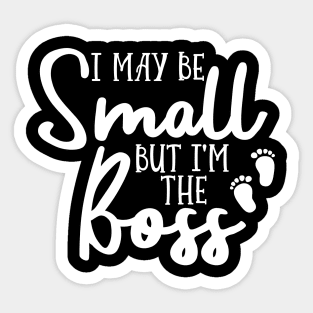 I May Be Small But I'm The Boss Sticker